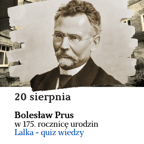 175. rocznica urodzin Bolesława Prusa - Lalka: quiz wiedzy