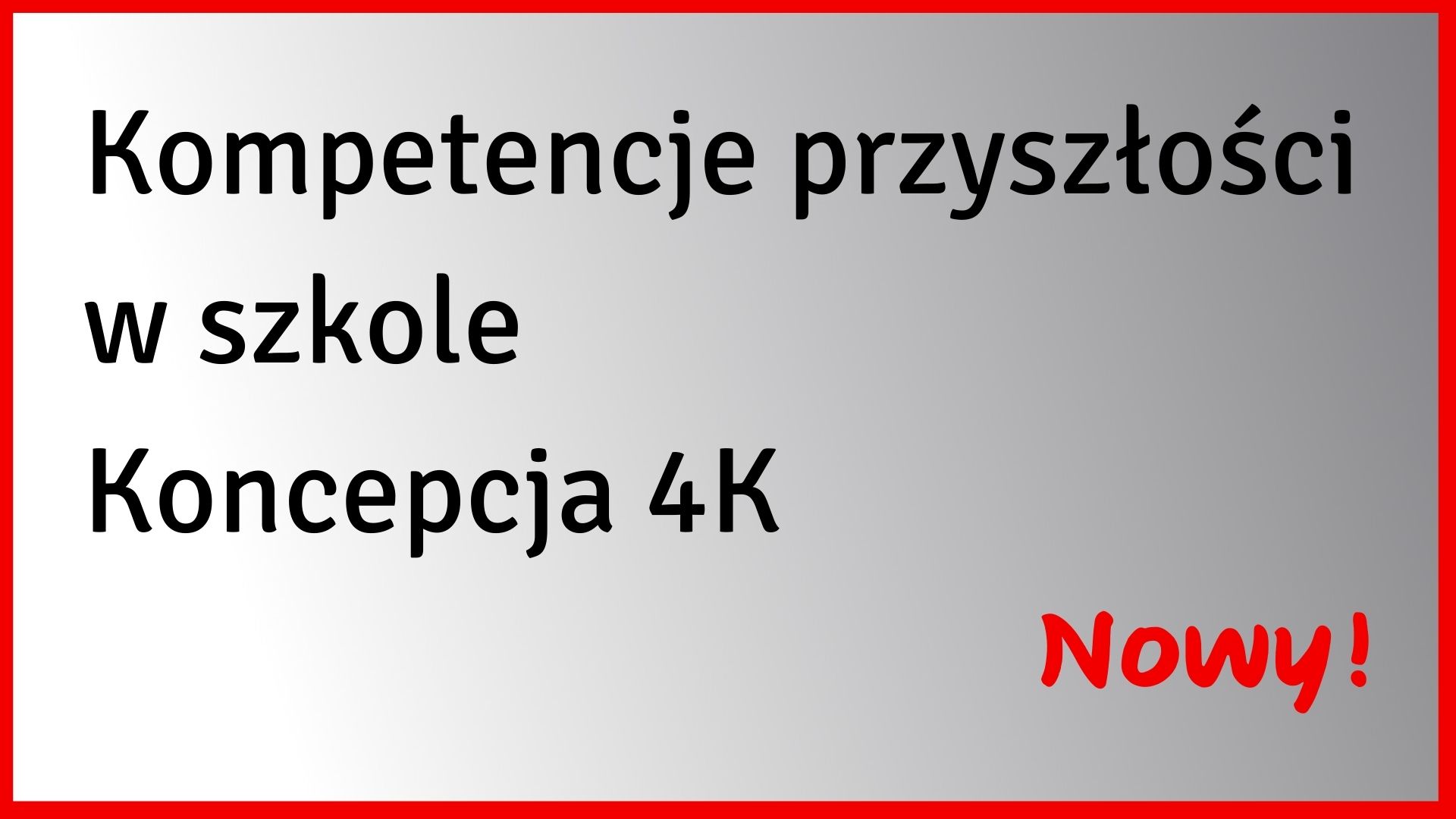 Kompetencje przyszłości w szkole Koncepcja 4K